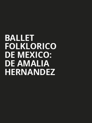 Ballet Folklorico de Mexico: De Amalia Hernandez Poster