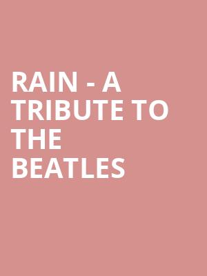 Rain A Tribute to the Beatles, Plaza Theatre, El Paso