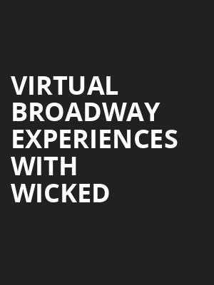 Virtual Broadway Experiences with WICKED, Virtual Experiences for El Paso, El Paso