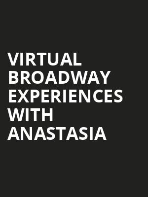 Virtual Broadway Experiences with ANASTASIA, Virtual Experiences for El Paso, El Paso