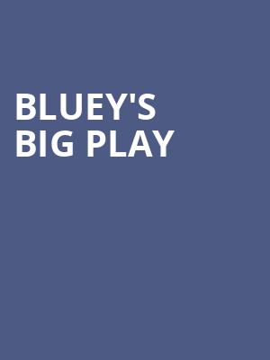 Blueys Big Play, Abraham Chavez Theatre, El Paso