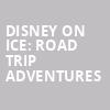Disney On Ice Road Trip Adventures, El Paso County Coliseum, El Paso