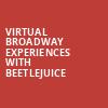 Virtual Broadway Experiences with BEETLEJUICE, Virtual Experiences for El Paso, El Paso