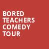 Bored Teachers Comedy Tour, Plaza Theatre, El Paso